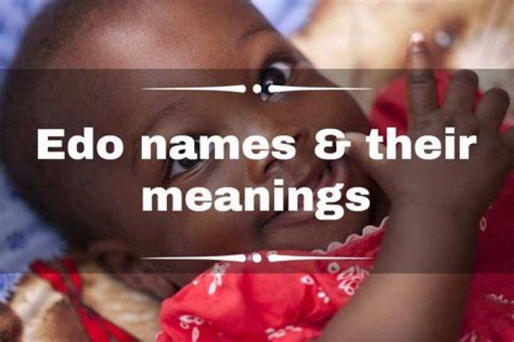 100+ popular Edo names and meanings for boys and girls 2022