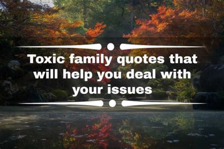 100+ toxic family quotes that will help you deal with your issues
