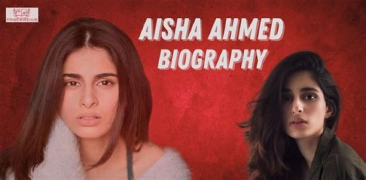 Aisha Ahmed – Biography, Facts & Life Story