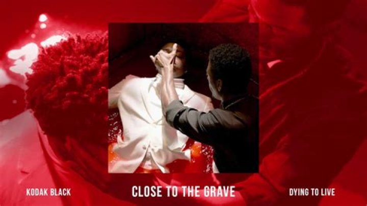 Lyrics & Translations of Close To The Grave by Kodak Black