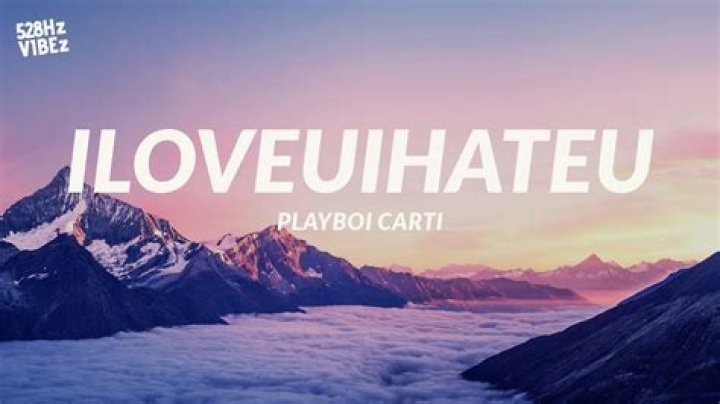 Lyrics & Translations of Iloveuihateu by Playboi Carti