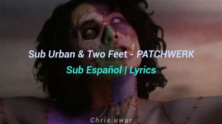 Lyrics & Translations of Patchwerk by Two Feet & Sub Urban
