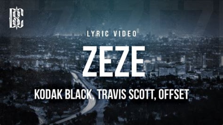 Lyrics & Translations of Zeze by Travis Scott & Kodak Black & Offset
